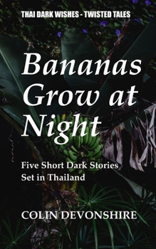 Paperback Bananas Grow at Night: Thai Dark Wishes - Twisted tales Book