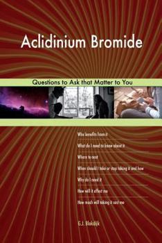 Paperback Aclidinium Bromide 578 Questions to Ask that Matter to You Book