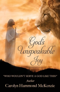 God's Unspeakable Joy: "Who Wouldn't Serve A God Like This?"