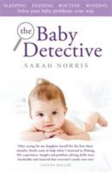 Hardcover The Baby Detective: Solve Your Baby Problems Your Way Book