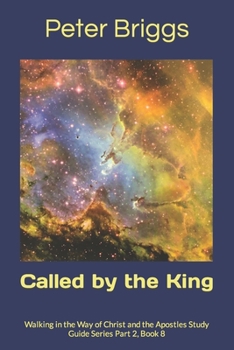 Paperback Called by the King: Walking in the Way of Christ and the Apostles Study Guide Series Part 2, Book 8 Book