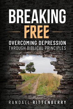 Paperback Breaking Free: Overcoming Depression Through Biblical Principles Book