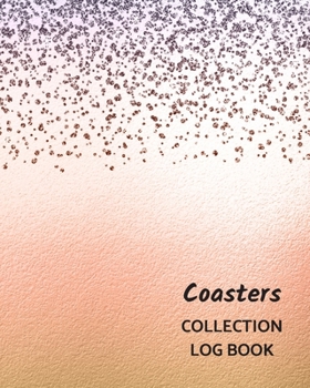 Coasters Collection Log Book: Keep Track Your Collectables ( 60 Sections For Management Your Personal Collection ) - 125 Pages , 8x10 Inches, Paperback