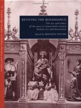 Reviving the Renaissance: The Use and Abuse of the Past in Nineteenth-Century Italian Art and Decoration (Cambridge Studies in Italian History and Culture) - Book  of the Cambridge Studies in Italian History and Culture