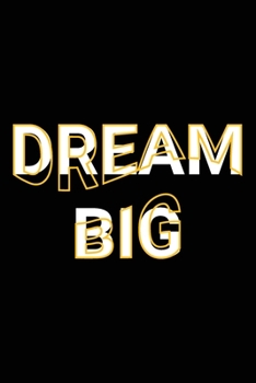 Paperback Dream Big: Motivational Saying Blank Lined Journal Achieve Your Dreams & Goals Notebook Book