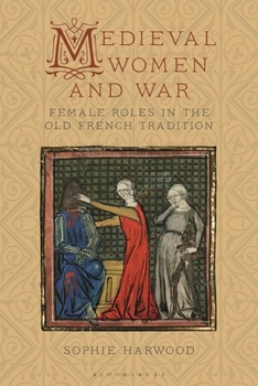 Paperback Medieval Women and War: Female Roles in the Old French Tradition Book