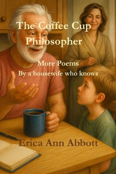 The Coffee Cup Philosopher: More poems by a housewife who knows