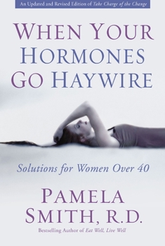 Paperback When Your Hormones Go Haywire: Solutions for Women Over 40 Book