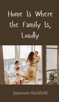 Hardcover Home Is Where the Family Is, Loudly Book