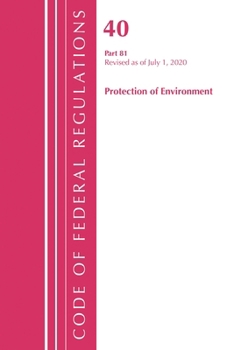 Paperback Code of Federal Regulations, Title 40: Part 81 (Protection of Environment): Revised as of July 2020 Book