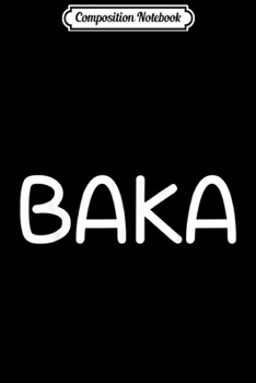 Composition Notebook: Funny Cute Anime Manga Japanese Word Gift - Baka Journal/Notebook Blank Lined Ruled 6x9 100 Pages