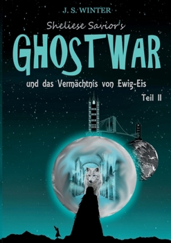 Paperback Sheliese Savior's Ghostwar - Teil 2: und das Verm?chtnis von Ewig-Eis / Teil 2 [German] Book