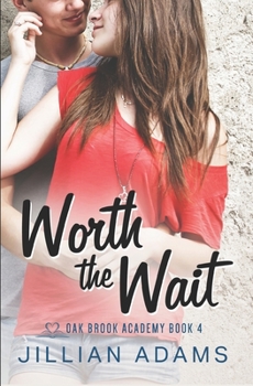 Worth the Wait: A Young Adult Sweet Romance - Book #4 of the Oak Brook Academy