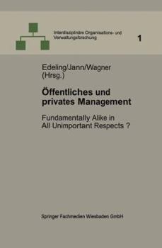 Paperback Öffentliches Und Privates Management: Fundamentally Alike in All Unimportant Respects? [German] Book