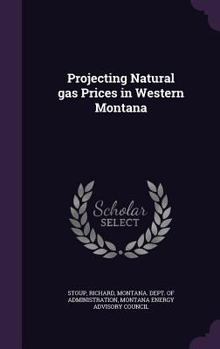 Hardcover Projecting Natural Gas Prices in Western Montana Book