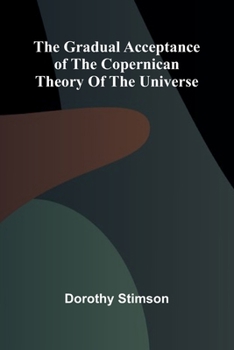Paperback The Gradual Acceptance of the Copernican theory of the universe Book