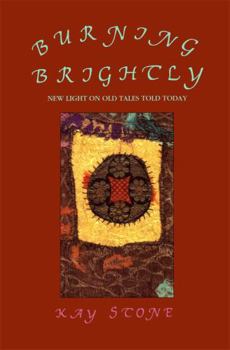 Paperback Burning Brightly: New Light on Old Tales Told Today Book