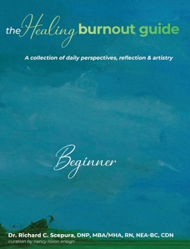 Hardcover The Healing Burnout Guide: A Collection of Daily Perspectives, Reflection and Artistry Book