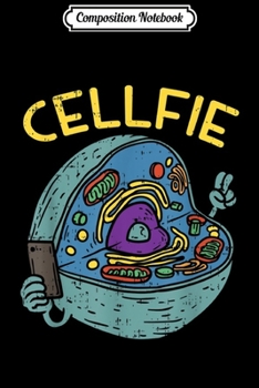 Composition Notebook: Cell Fie Funny Science Biology Teacher  Journal/Notebook Blank Lined Ruled 6x9 100 Pages