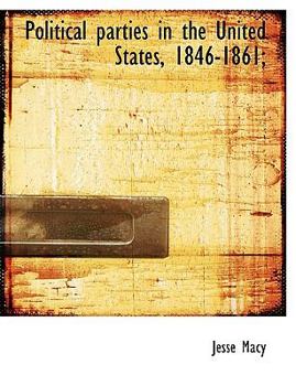 Hardcover Political Parties in the United States, 1846-1861; Book