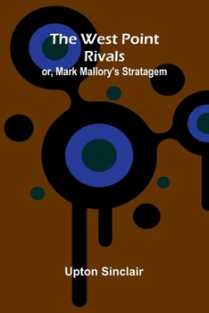 Paperback The West Point Rivals: or, Mark Mallory's Stratagem Book