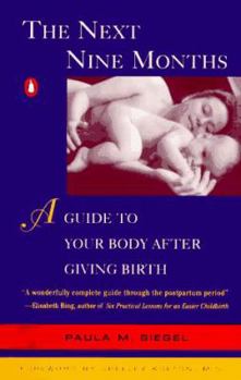 Paperback The Next Nine Months: A Guide to Your Body After Giving Birth Book