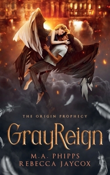 GrayReign: A Young Adult Paranormal Angel Romance - Book #3 of the Origin Prophecy