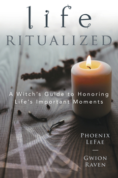 Paperback Life Ritualized: A Witch's Guide to Honoring Life's Important Moments Book