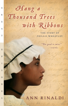 Paperback Hang a Thousand Trees with Ribbons: The Story of Phillis Wheatley Book