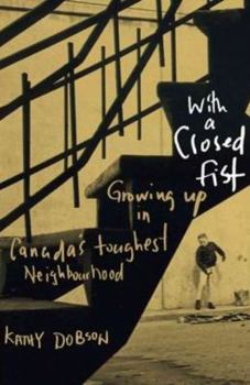 Paperback With a Closed Fist: Growing Up in Canada's Toughest Neighbourhood Book