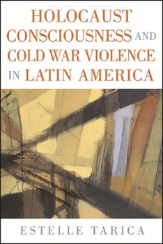 Hardcover Holocaust Consciousness and Cold War Violence in Latin America Book