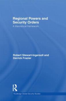 Hardcover Regional Powers and Security Orders: A Theoretical Framework (Routledge Global Security Studies) Book