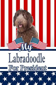 Paperback My Labradoodle for President: 2020 Election Isometric Dot Paper Notebook 120 Pages 6x9 Book