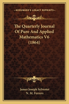 Paperback The Quarterly Journal Of Pure And Applied Mathematics V6 (1864) Book