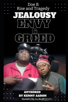 Paperback Jealousy, Envy, & Greed: The Rise and Tragedy of Doe B Book