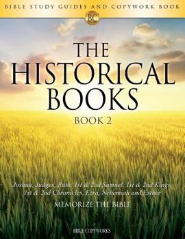 Paperback The Historical Books Book 2: Bible Study Guides and Copywork Book - (Joshua, Judges, Ruth, 1st & 2nd Samuel, 1st & 2nd Kings, 1st & 2nd Chronicles, Book