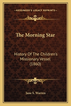 Paperback The Morning Star: History Of The Children's Missionary Vessel (1860) Book