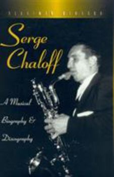 Hardcover Serge Chaloff: A Musical Biography and Discography Book