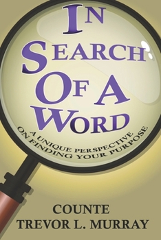 Paperback In Search Of A Word: A Unique Perspective On Finding Your Purpose Book