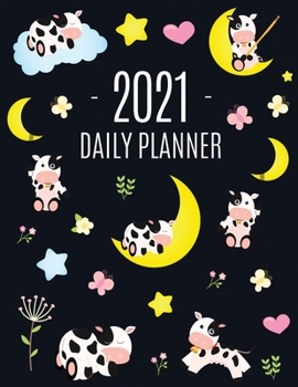 Paperback Cow Planner 2021: Cute 2021 Daily Organizer: January - December (with Monthly Spread) For School, Work, Appointments, Meetings & Goals L Book