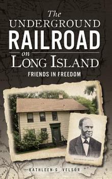 Hardcover The Underground Railroad on Long Island: Friends in Freedom Book