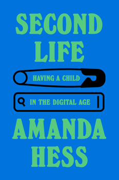 Hardcover Second Life: Having a Child in the Digital Age Book