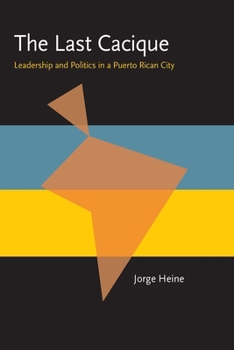 Hardcover The Last Cacique: Leadership and Politics in a Puerto Rican City Book