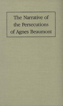 Hardcover The Narrative of the Persecutions of Agnes Beaumont Book