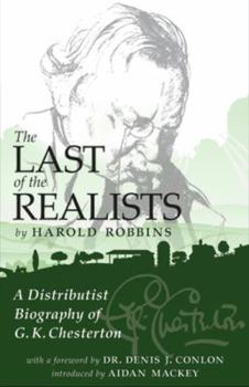 Paperback Last of the Realists: A Distributist Biography of G. K. Chesterton Book