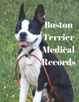 Paperback Boston Terrier Medical Records: Track Medications, Vaccinations, Vet Visits and More Book