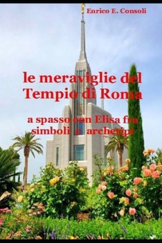 le meraviglie del Tempio di Roma: a spasso con Elisa fra simboli ed archetipi (Italian Edition)