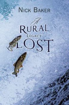 Paperback A Rural Legacy Lost. Net Salmon Fishing On The River Dart in Devon: An Occupation, Way of Life and Associated Dialect in Terminal Decline? Book