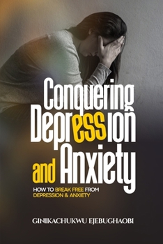 Paperback Conquering Depression and Anxiety: How to break free from depression and anxiety Book