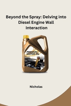 Paperback Beyond the Spray: Delving into Diesel Engine Wall Interaction Book